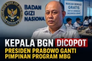 Kepala BGN Dicopot, Presiden Prabowo Ganti Pimpinan Program MBG