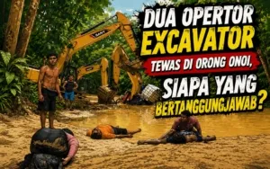 Dua Operator Excavator Tewas di Orong Onoi, Siapa yang Bertanggung Jawab?