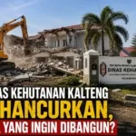Dinas Kehutanan Kalteng Dihancurkan, Apa yang Ingin Dibangun?